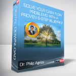 Dr. Philip Agrios - Solve Your Cash Flow Problems With A Proven 6-Step Blueprint