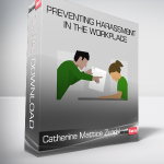 Catherine Mattice Zundel - Preventing Harassment in the Workplace