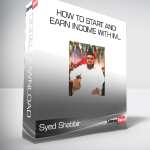 Syed Shabbir - How To Start and Earn Income With Im...