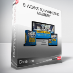 Chris Lee & Preston House - 6 Weeks to Marketing Mastery