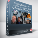 Internet Marketing Mastery - Learn how to Earn Money Online