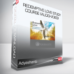 Adyashanti – Redemptive Love Study Course (Audio-Video)