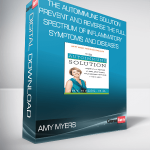 Amy Myers - The Autoimmune Solution Prevent and Reverse the Full Spectrum of Inflammatory Symptoms and Diseases