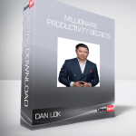 Dan Lok – Millionaire Productivity Secrets