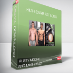 Rusty Moore and Mike Kislich – High Carb Fat Loss