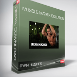 Ryan Hughes - Muscle Matrix Solution