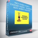 Vinsanity Six – pack Shred HowTo Exercise Videos – Kinobody Body Weight Mastery