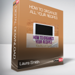 Laura Smith - How to Organize All Your Recipes