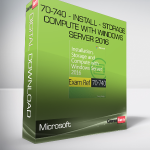 Microsoft 70-740 - Install - Storage & Compute with Windows Server 2016