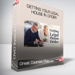 Great Courses Plus - Getting Your Legal House In Order