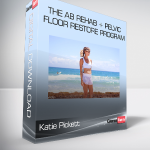 Katie Pickett - The Ab Rehab + Pelvic Floor Restore Program