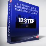 12 Step Real Estate Entrepreneur Business Owner Crash Course