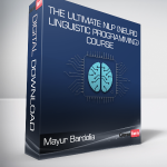 Mayur Bardolia - The Ultimate NLP (Neuro Linguistic Programming) Course