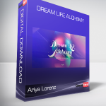 Ariya Lorenz - Dream Life Alchemy