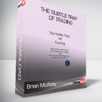 Brian McAboy - The Subtle Trap of Trading