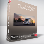 Truckin Justin - I Have The Authority Trucking Course