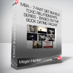 Megan Hunter - MBA - 7-Part set Bundle - Toxic Relationships Series - based on the book Dating Radar