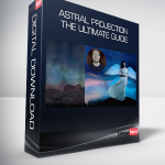 Astral Projection The Ultimate Guide