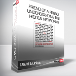 David Burkus - Friend of a Friend - Understanding the Hidden Networks That Can Transform Your Life and Your Career