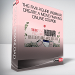 The Five-Figure Webinar Create A Money-Making Online Course