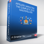 A Smarter You – Affiliate Marketing: The Complete 2019 Masterclass