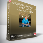 Ryan Nichols - Wholesale Universe Live Training Event #1 (Jan 10th & 11th)