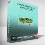 Nick Biedermann - Shopify Dropship Masterclass