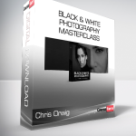 Chris Orwig - Black & White Photography Masterclass