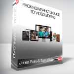 Jared Polin & Todd Wolfe - FroKnowsPhoto Guide To Video Editing