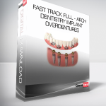 Fast Track Full - Arch Dentistry Implant Overdentures