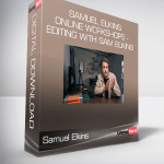 Samuel Elkins Online Workshops - Editing with Sam Elkins