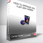 Carlos Xuma - How To Approach and Flirt with Women