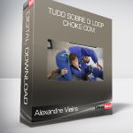 Alexandre Vieira - Tudo Sobre O Loop Choke Com