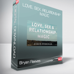 Bryan Reeves - Love, Sex, Relationship Magic