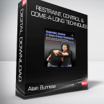 Alain Burrese - Restraint, Control & Come-A-Long Techniques: Effective Arrest & Control Techniques for Law Enforcement and Security Professionals Volumes 1 & 2