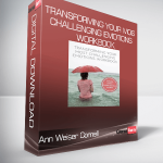 Ann Weiser Cornell - Transforming Your Most Challenging Emotions Workbook