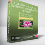 Dr Bach - A Journey into Healing – Dr Bach Flower Essences Remedies