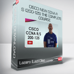 Lazaro (Laz) Diaz - Cisco New CCNA R S (200-125) The Complete Course