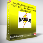 Subliminal Shop - Maximum Healing Speed *TCG* (5.5g – Type B/C Hybrid) Missing Files