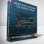 Bitcointradingpractice - Order Flow Outsmart the Market Maker