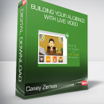 Casey Zeman - Building Your Audience with Live Video