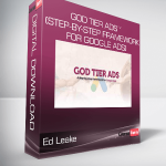 Ed Leake - God Tier Ads™ (Step-by-Step Framework for Google Ads)