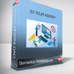 Semantic Mastery - 2x your agency