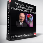 The Complete Dump - Mind Persuasion Subliminal Programming