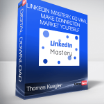 Thomas Kuegler – Linkedin Mastery, Go viral, make connection, market yourself