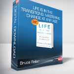 Bruce Feiler - Life Is in the Transitions: Mastering Change at Any Age