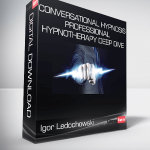 Igor Ledochowski - Conversational Hypnosis Professional Hypnotherapy Deep Dive