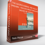 The Sacred Science, Nick Polizzi - Proven : Healing Breakthroughs Backed By Science