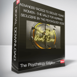 ADVANCED TACTICS TO SEDUCE YOUNG WOMEN - The Vault for Aspiring Seducers by The Psychology Edge