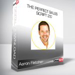 Aaron Fletcher - The Perfect Sales Script 2.0